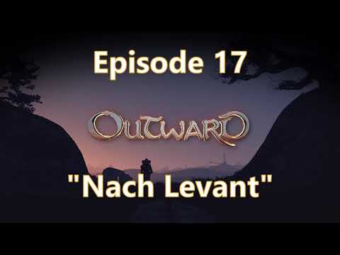 Outward Ep 17 | "Nach Levant" | Die Abenteuer von Barila Spaghetoni und Steven Grimson
