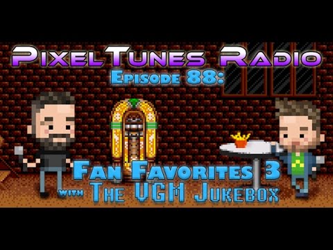 PixelTunes Radio VGM Podcast - Episode 88: Fan Favorites 3 w/ VGM Jukebox