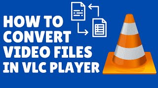 How to Convert Video Files using VLC Media Player | Video Converter