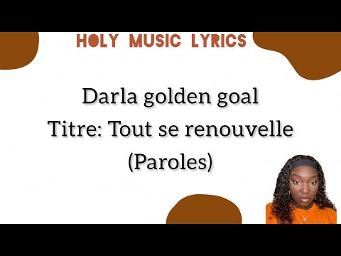 Darla golden goal - Tout se renouvelle (Paroles)