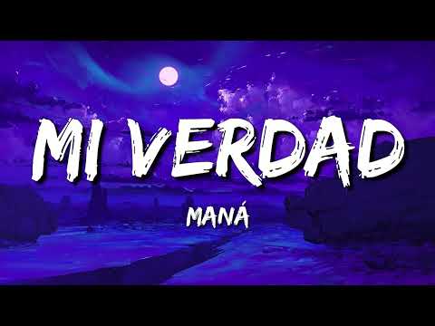 Maná - Mi Verdad (Letra\Lyrics)