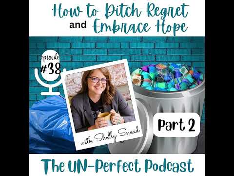 How to Ditch Your Regret and Embrace Hope - part 2