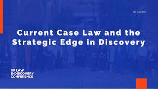 Current Case Law and the Strategic Edge in eDiscovery