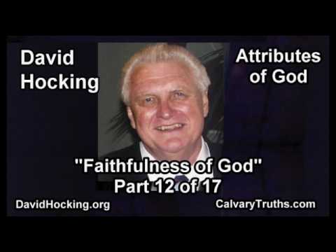 "Faithfulness of God" Attributes of God - 12 of 17 - Pastor David Hocking - Bible Studies
