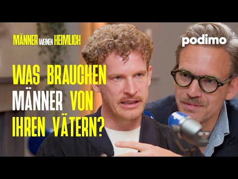 Was brauchen Männer von ihren Vätern? | Männer weinen heimlich | Episode 1 | Podimo