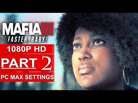 MAFIA 3 Faster Baby Gameplay Walkthrough Part 2 [1080p HD PC MAX SETTINGS] - No Commentary