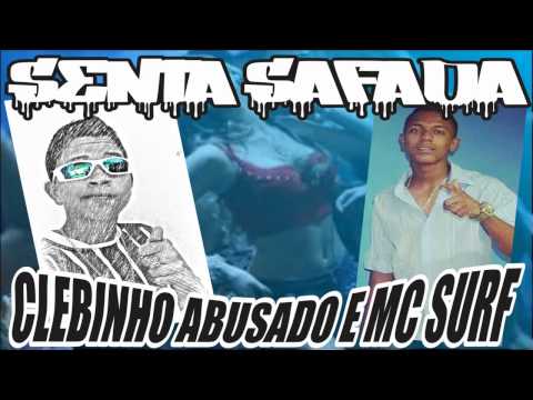 CLEBINHO ABUSADO E MC SURF SENTA SAFADA