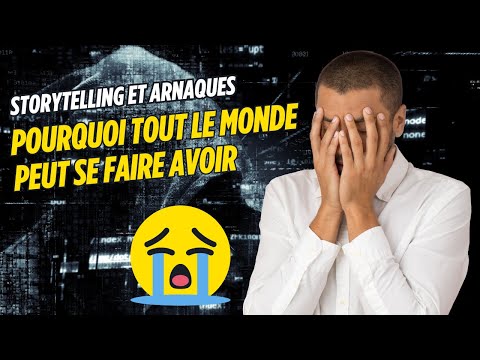Pourquoi les arnaques basées sur le storytelling touchent tout le monde