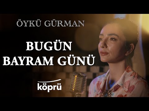 Bugün Bayram Günü - Öykü Gürman [Köprü Müzik Stüdyo Akustik Klipler ⛰ ©️ 2025 Köprü]