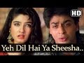Yeh Dil Hai Ya Sheesha HD Shahrukh Khan Raveena Tandon Yeh Lamhe Judaai Ke Songs