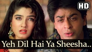 Yeh Dil Hai Ya Sheesha (HD) - Shahrukh Khan & 