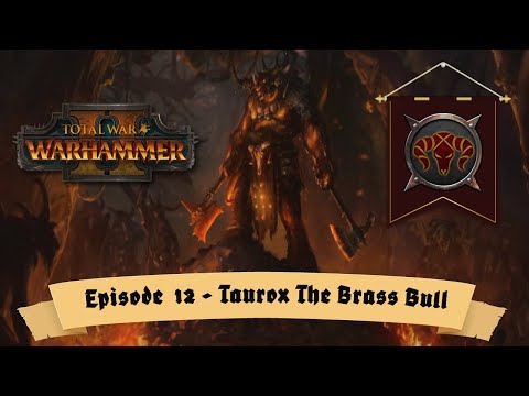 The Sword of Khaine! Episode 12 Taurox The Brass Bull Total War Warhammer II