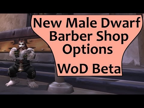 New Male Dwarf Model Barber Shop Hair and Beards - Warlords of Draenor Beta