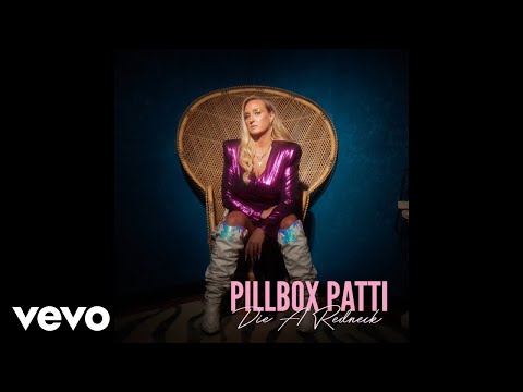 Die A Redneck - Pillbox Patti
