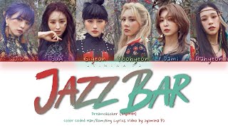 Dreamcatcher (드림캐쳐) - 'Jazz Bar' Lyrics (Color Coded_Han_Rom_Eng) Dreamcatcher (드림캐쳐) - 'Jazz Bar' Lyrics (Color Coded_Han_Rom_Eng)
