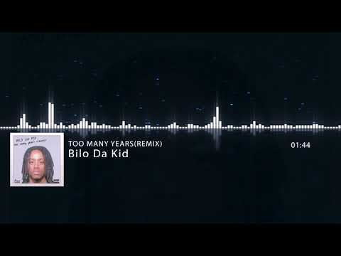 Bilo Da Kid - Too Many Years (REMIX)
