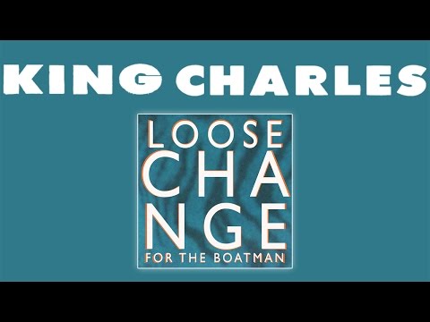 Loose Change for the Boatman - King Charles