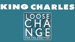 King Charles - Loose Change For The Boatman