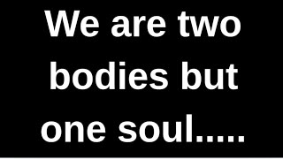 We are two bodies but one soul....... love quotes love messages love letter heartfelt messages