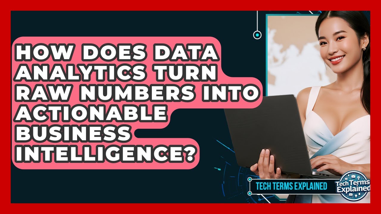 How Does Data Analytics Turn Raw Numbers Into Actionable Business Intelligence?