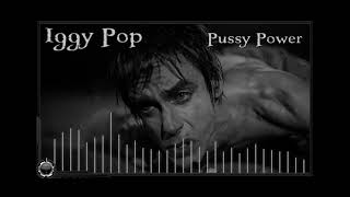 Iggy Pop: Pussy Power