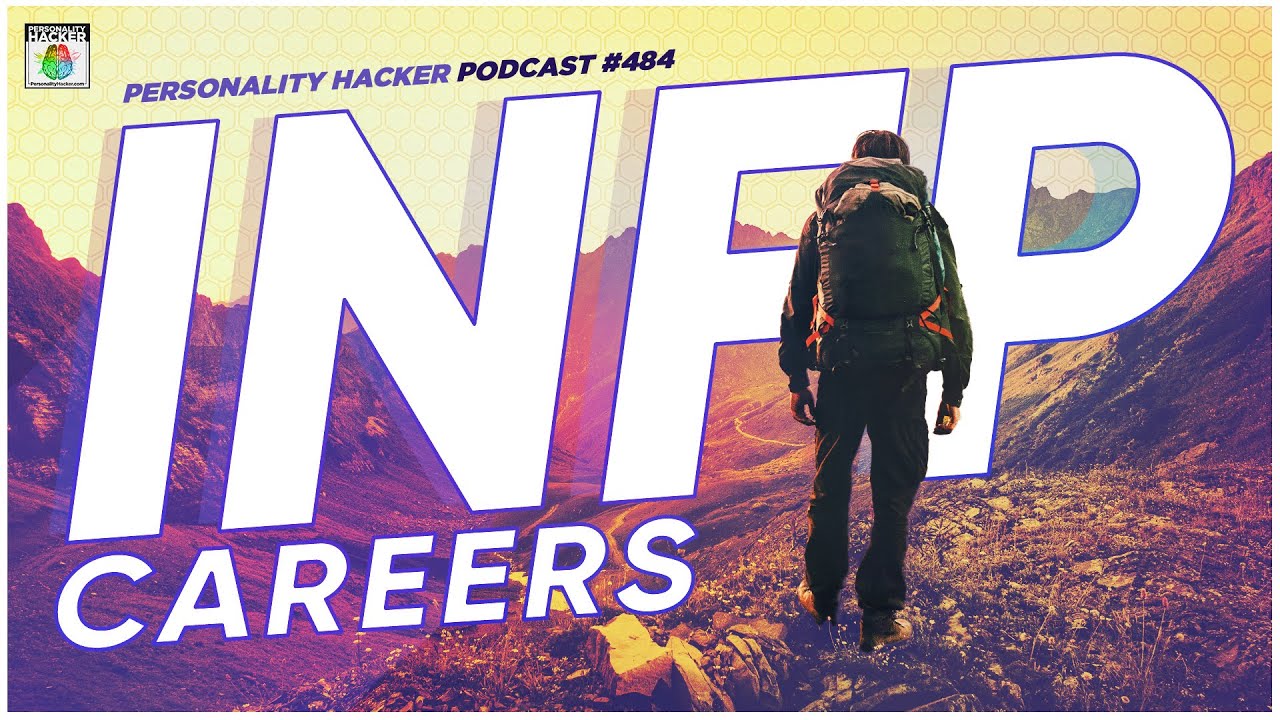 INFP Careers - 4 Work Styles Of The Personality Type | Ep 484 | PersonalityHacker.com