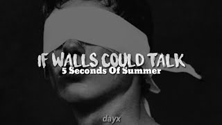 If Walls Could Talk - 5 Seconds Of Summer (Lyrics)