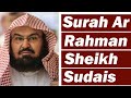 Surah Rahman (Heart Soothing Recitation) By Sheikh Abdul Rehman As Sudais