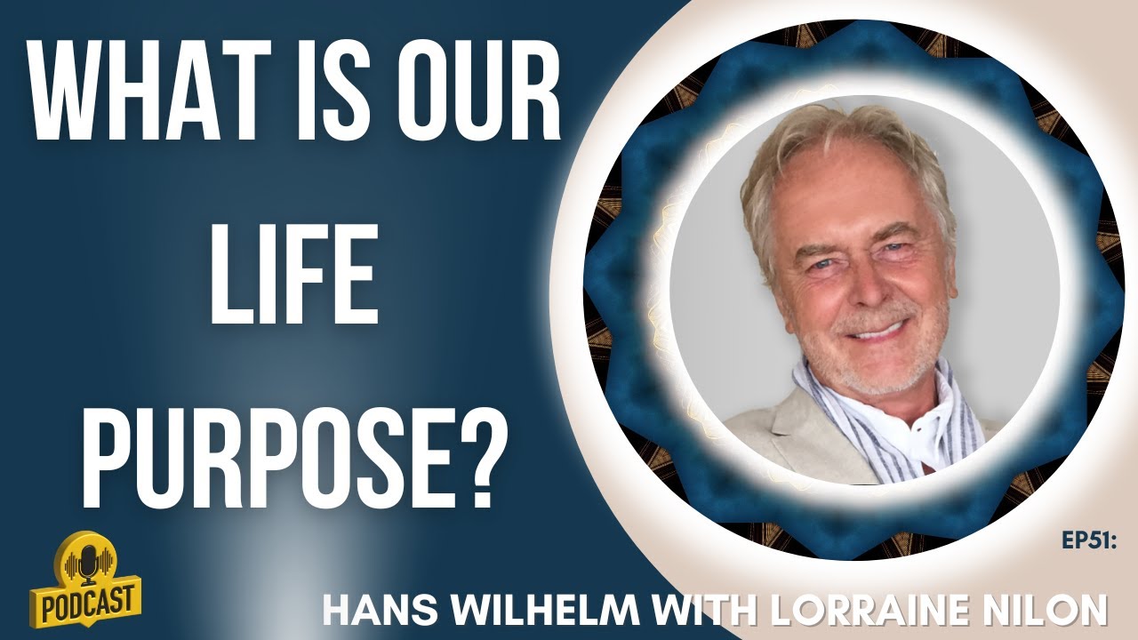 What Is Our Life Purpose? Hans Wilhelm #spiritualpodcast #spirituality