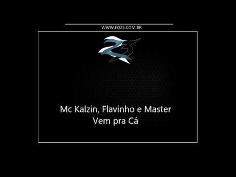 Mc Kalzin, Flavinho e Master - Vem pra Cá [LANÇAMENTO 2017] [DJ ANDRÉ MENDES]