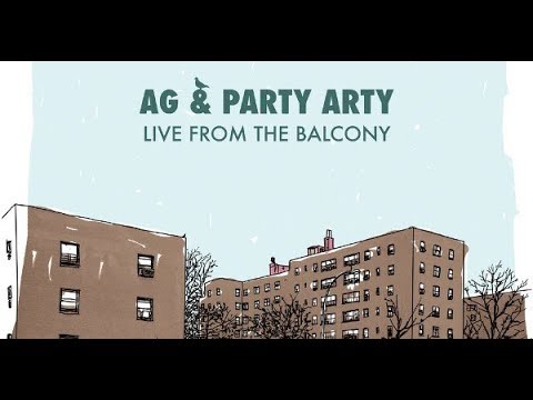 AG & Party Arty - 'Live From The Balcony' (Full Album) [2016]