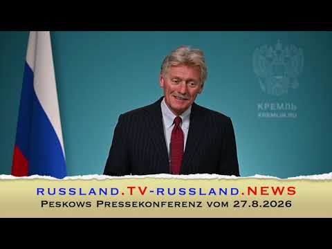 Peskows Pressekonferenz vom 27.8.2026