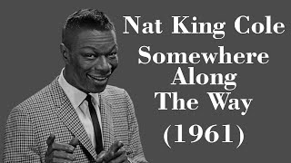 Nat King Cole - Somewhere Along The Way - Legendas EN - PT-BR