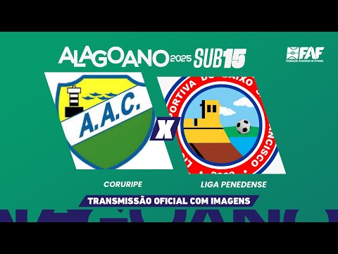 CORURIPE x LIGA PENEDENSE | ALAGOANO SUB-15 2025 - PRIMEIRA FASE - 5ª RODADA | AO VIVO