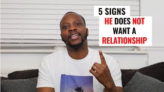 5 Signs He Does Not Want A Relationship