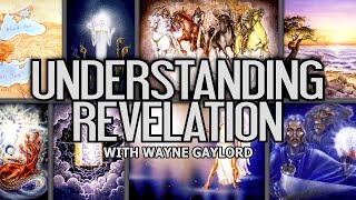 Understanding Revelation with Wayne Gaylord | Christ in Prophecy