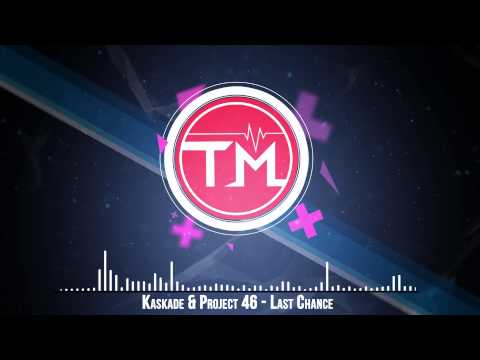 Kaskade & Project 46 - Last Chance [Exclusive]