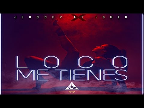 Jeannpy "La Voz Asesina" Ft. Faber  - Loco Me Tienes