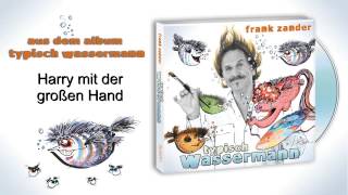 FRANK ZANDER - Harry mit der großen Hand - TYPISCH WASSERMANN