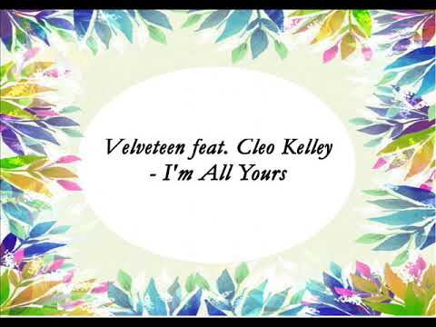 Velveteen feat Cleo Kelley -  I'm All Yours