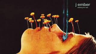 j ember - wishing for rain