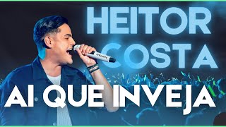 Ai que inveja - Heitor Costa #heitorcosta