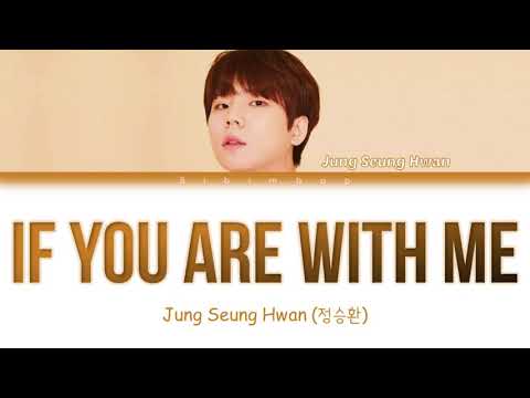 Jung Seung Hwan (정승환) - If You are With Me (그대가 있다면) [Color Coded Lyrics/Han/Rom/Eng]