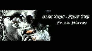 Slim Thug - Fuck You (Ft. Lil Wayne) HD