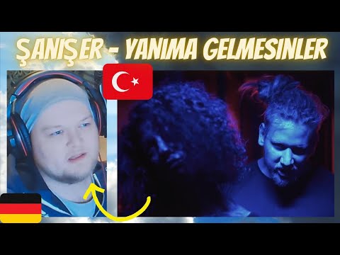 ŞANIŞER IS A LYRICIST | 🇹🇷 Yanıma Gelmesinler | GERMAN Rapper reacts