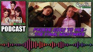 Phoebe Goes to Hell: The Final Nightmare (All Hell Breaks Loose) (Charmed Rewind)