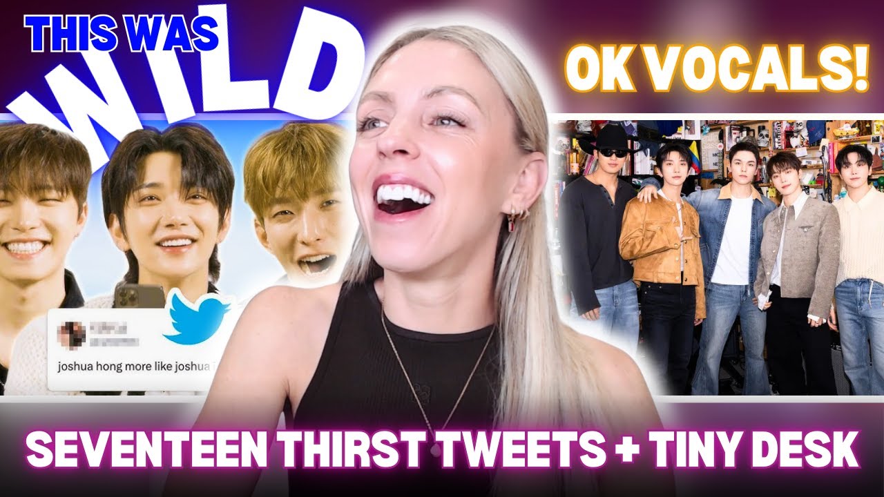 SEVENTEEN Got Me SCREAMING?! Thirst Tweets + Tiny Desk Reaction!