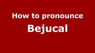 How to pronounce Bejucal