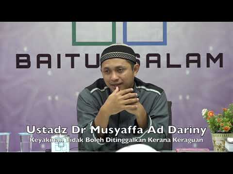 20190901 Ustadz Dr Musyaffa Ad Dariny : Keyakinan Tidak Boleh Ditinggalkan Kerana Keraguan
