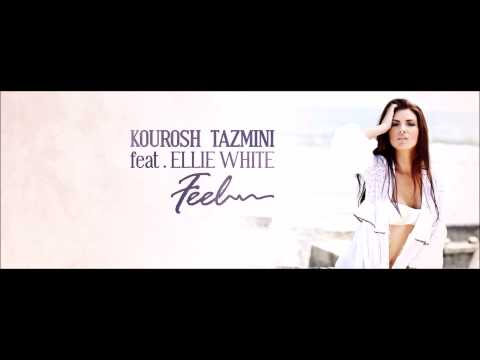 Kourosh Tazmini feat. Ellie White - Feel